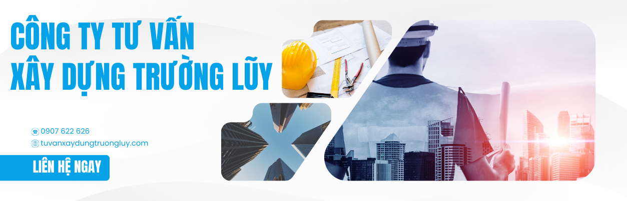 TƯ VẤN XÂY DỰNG TRƯỜNG LŨY 1