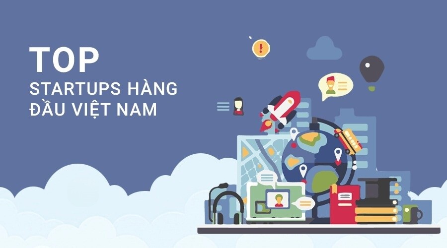 TOP STARTUPS HÀNG ĐẦU VIỆT NAM