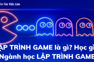 Ngành Lập trình game là gì? Học ngành gì để trở thành lập trình viên?