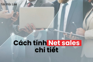 Net sales là gì? Cách tính và bí quyết tăng doanh thu ròng hiệu quả