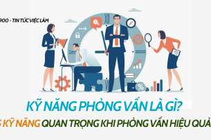 Kỹ năng phỏng vấn là gì? 5 kỹ năng quan trọng khi phỏng vấn hiệu quả cho HR