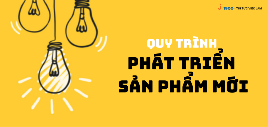 Sản phẩm mới là gì? 7 bước phát triển sản phẩm mới chi tiết nhất