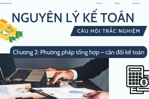 30 Câu hỏi trắc nghiệm: PHƯƠNG PHÁP TỔNG HỢP - CÂN ĐỐI KẾ TOÁN | Môn Nguyên lý kế toán | UFM (2025)