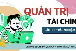 42 Câu trắc nghiệm Chi phí, doanh thu và lợi nhuận | Môn Quản trị tài chính (2025)