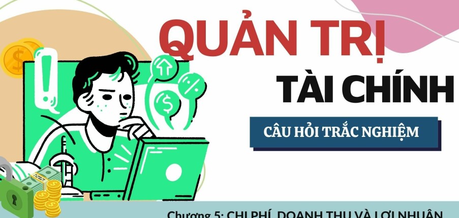 42 Câu trắc nghiệm Chi phí, doanh thu và lợi nhuận | Môn Quản trị tài chính (2025)