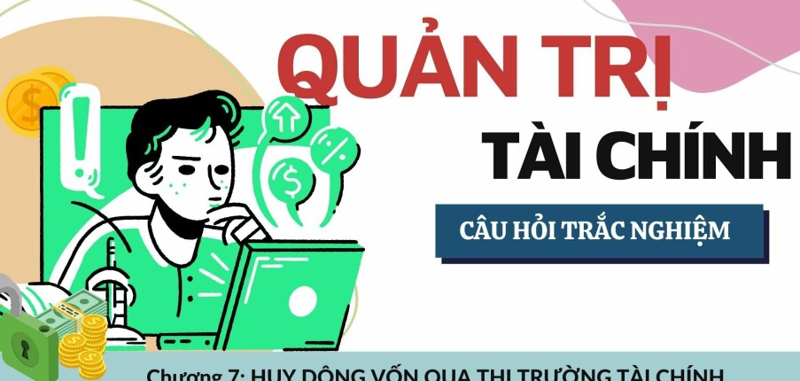 19 Câu trắc nghiệm Huy động vốn qua thị trường tài chính | Môn Quản trị tài chính (2025)