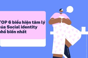 TOP 6 biểu hiện tâm lý của Social identity phổ biến nhất