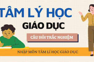 30 câu hỏi trắc nghiệm NHẬP MÔN TÂM LÍ HỌC GIÁO DỤC | Môn học Tâm lý học giáo dục (2025)
