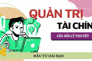 Đầu tư dài hạn? | Câu hỏi tự luận ôn tập học phần Quản trị tài chính | NEU (2025)