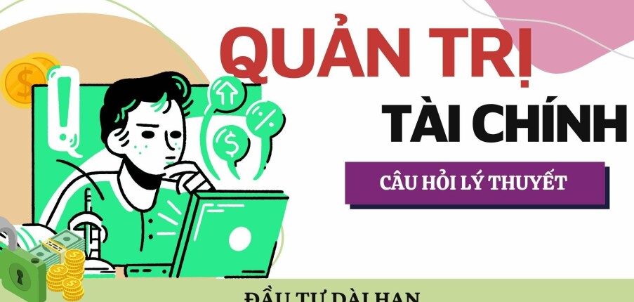 Đầu tư dài hạn? | Câu hỏi tự luận ôn tập học phần Quản trị tài chính | NEU (2025)