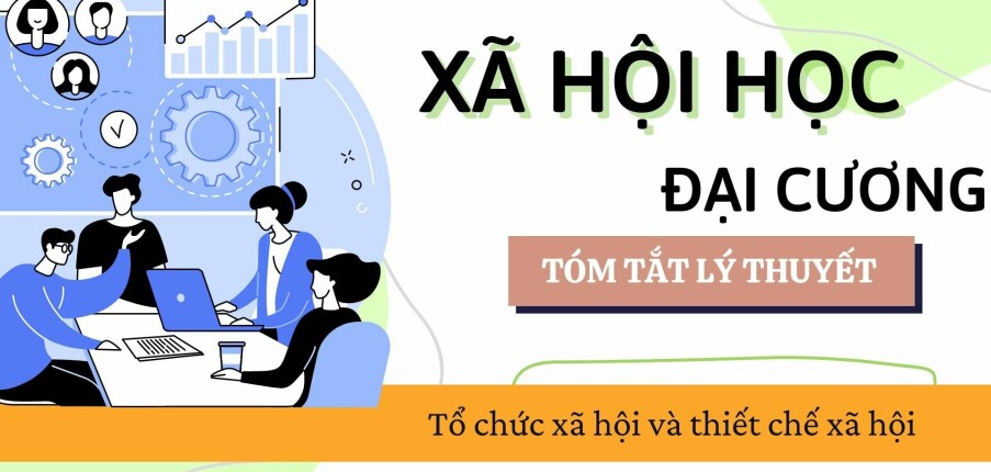 Tổ chức xã hội và thiết chế xã hội | Tóm tắt lý thuyết Xã hội học đại cương | VNU (2025)