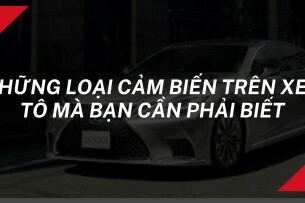 Những loại cảm biến trên xe ô tô mà bạn cần phải biết