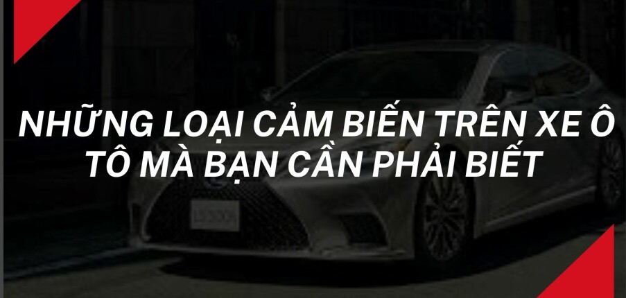 Những loại cảm biến trên xe ô tô mà bạn cần phải biết
