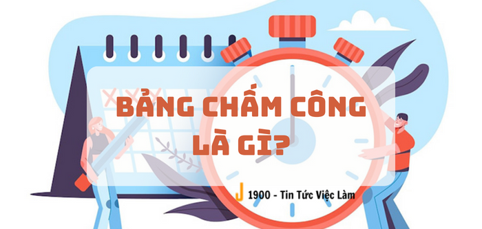 Cách tạo bảng chấm công là gì? 4 hình thức chấm công thông dụng hiện nay