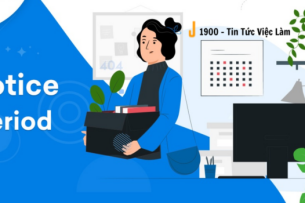 Notice period là gì? Bí quyết viết notice period để không làm mất lòng lãnh đạo