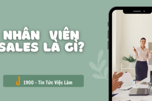 Nhân  viên Sales là gì? Mô tả chi tiết 9 công việc của Sale
