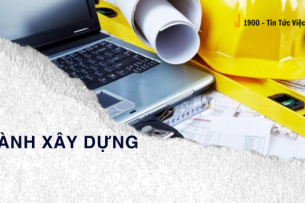 Kỹ sư xây dựng là gì? 8 công việc ngành xây dựng lương cao