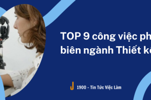 TOP 9 công việc phổ biến ngành Thiết kế hiện nay