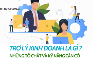 Trợ lý kinh doanh là gì ? Những tố chất và kỹ năng cần có của một Sale Admin