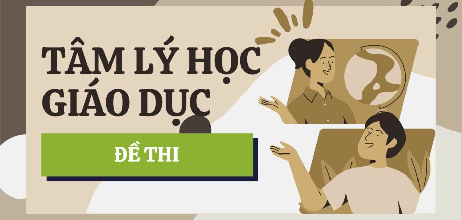 Đề thi kết thúc học phần môn Tâm lí học giáo dục | Đại học Sư Phạm Hà Nội (2025)