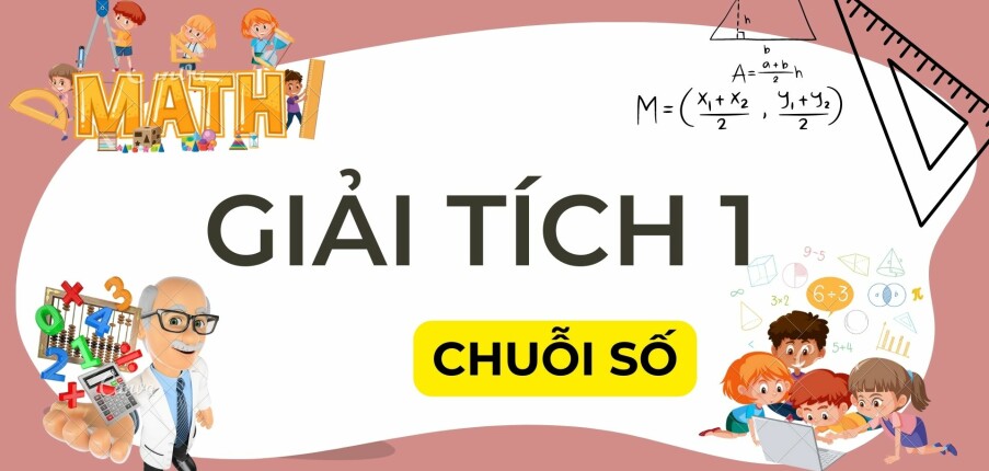 Chuỗi số | Công thức và câu hỏi trắc nghiệm Giải tích 1 | FTU (2025)