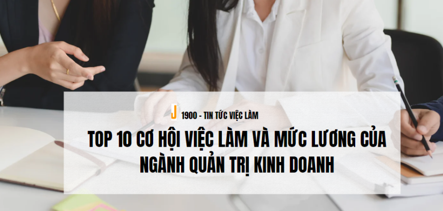 Top 10 cơ hội việc làm và mức lương của ngành Quản trị kinh doanh (2025)
