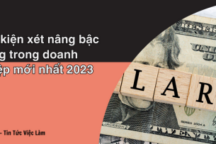 Bậc lương là gì ? Điều kiện xét nâng bậc lương trong doanh nghiệp mới nhất