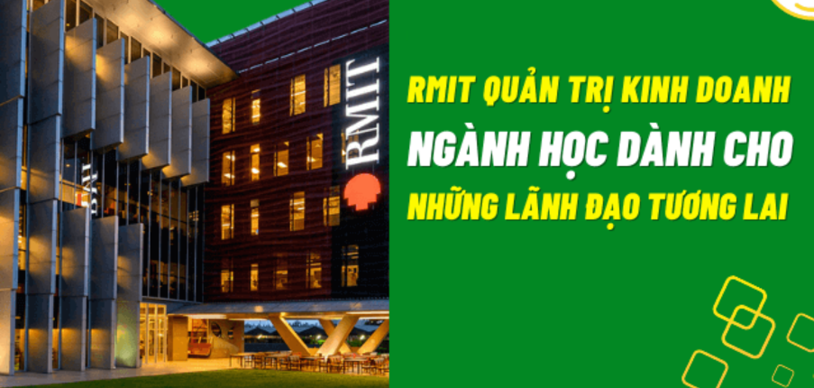 Tìm hiểu về ngành Quản trị kinh doanh tại trường Đại học RMIT (2025)