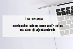 Chuyên ngành Quản trị doanh nghiệp thương mại và cơ hội việc làm hấp dẫn (2025)