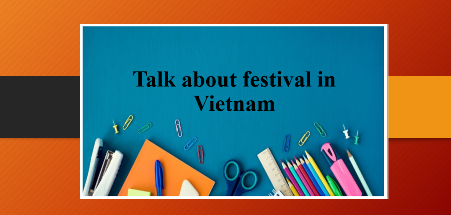 Talk about festival in Vietnam | Bài mẫu IELTS Speaking Part 1, 2, 3 (2025)