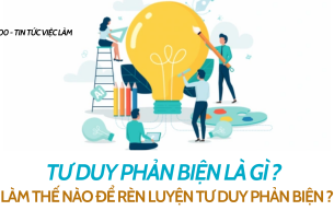 Tư duy phản biện là gì ? Làm thế nào để rèn luyện tư duy phản biện ?