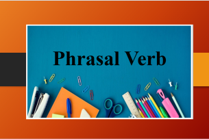 Phrasal Verb (Cụm động từ) | Định nghĩa, cấu tạo, cách dùng, các cụm động từ cơ bản trong Tiếng Anh (2025)