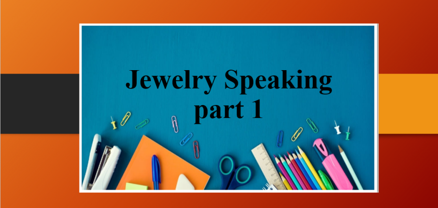 Jewelry Speaking part 1 | Đề bài, bài mẫu IELTS Speaking Part 1 chủ đề: Jewelry (2025)