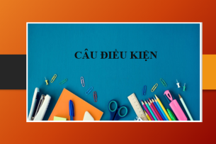 Câu điều kiện (Conditional sentences) | Tổng hợp kiến thức: Định nghĩa, phân loại, cấu trúc, cách dùng và bài tập vận dụng (2025)