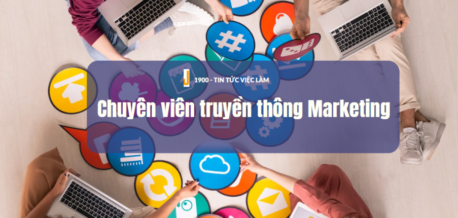 Chuyên viên truyền thông Marketing là gì? Yêu cầu nghề nghiệp cho một chuyên viên truyền thông Marketing