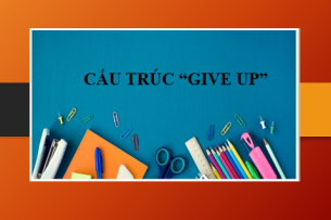 Cấu trúc Give up | Định nghĩa, cấu trúc, cách dùng, phân biệt Give up - Give in và bài tập vận dụng (2025)