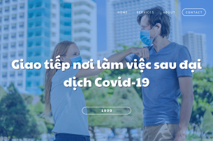 Giao tiếp nơi làm việc sau đại dịch Covid-19