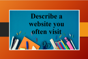 Describe a website you often visit | Bài mẫu IELTS Speaking Part 2 (2025)