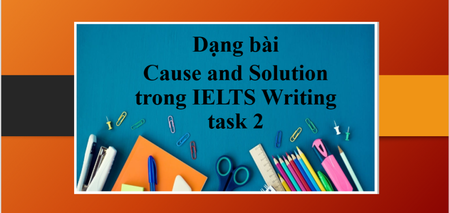 Cause and Solution | Bài thi IELTS Writing Task 2 (2025)