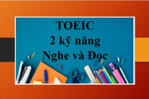 Listening & Reading | Những thông tin về kỳ thi TOEIC 2 kỹ năng Nghe và đọc (2025)