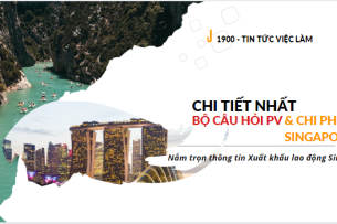 [Chi tiết nhất] Bộ câu hỏi Phỏng vấn và chi phí XKLĐ Singapore