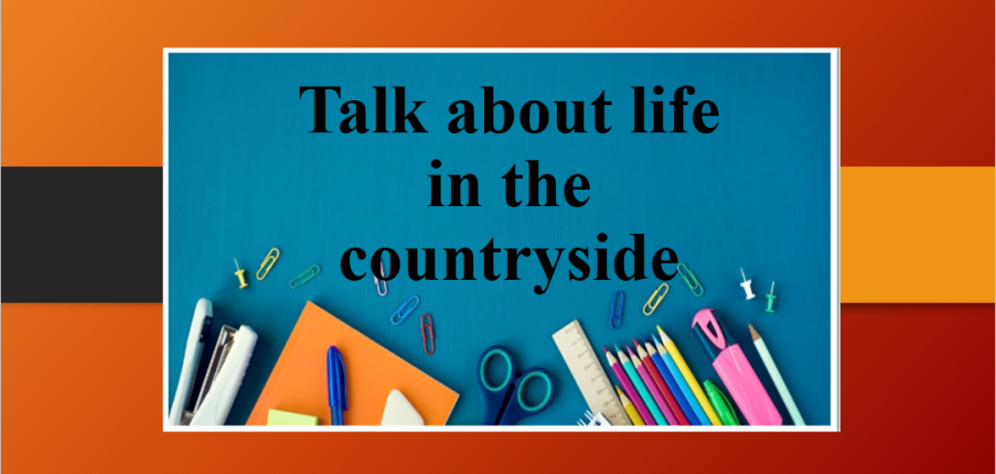 Talk about life in the countryside | Bài mẫu Speaking Part 1, 2, 3 (2025)