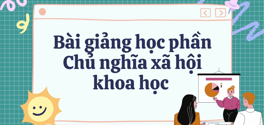 Bài giảng PPT ( Power Point) học phần Chủ nghĩa xã hội khoa học | SLIDE | HNUE (2025)