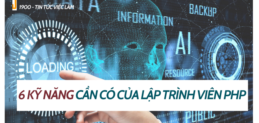 Lập trình PHP là gì? 6 kỹ năng cơ bản cần có của lập trình viên PHP