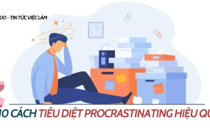 Procrastinating là gì? Áp dụng 10 cách tiêu diệt Procrastinating hiệu quả nhất