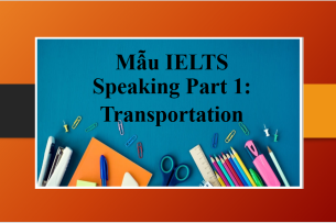 Topic Transportation | Đề bài, câu trả lời mẫu IELTS Speaking Part 1 (2025)