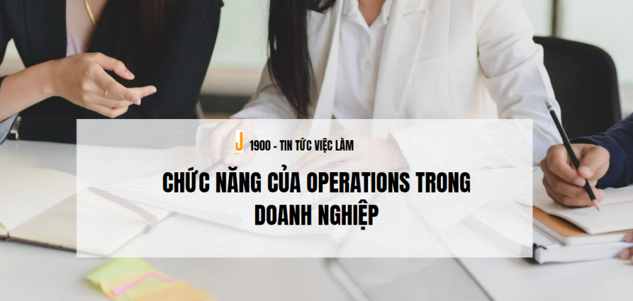 Operation là gì? Chức năng của Operations trong doanh nghiệp