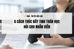 6 cách thúc đẩy tinh thần học hỏi cho nhân viên