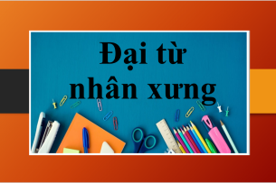 Đại từ nhân xưng | Định nghĩa, phân loại, cách sử dụng và bài tập (2025)