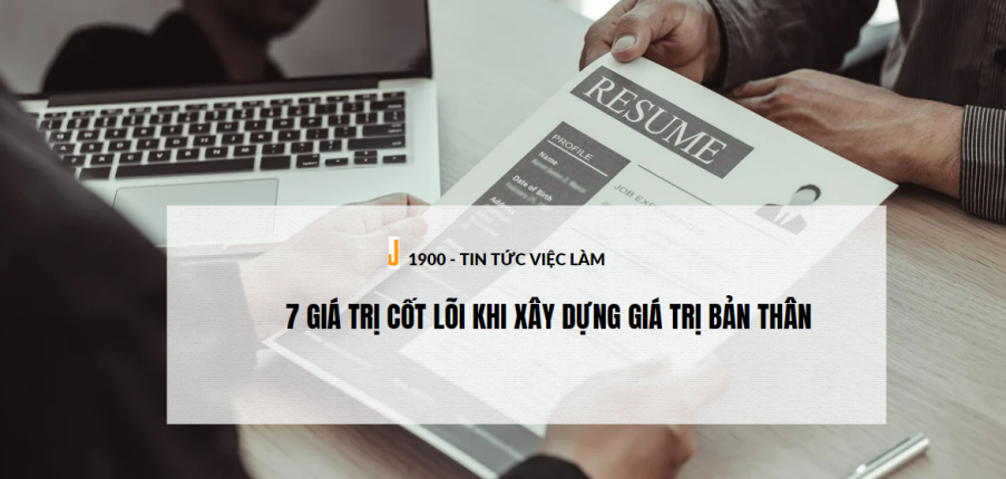 7 giá trị cốt lõi khi xây dựng giá trị bản thân